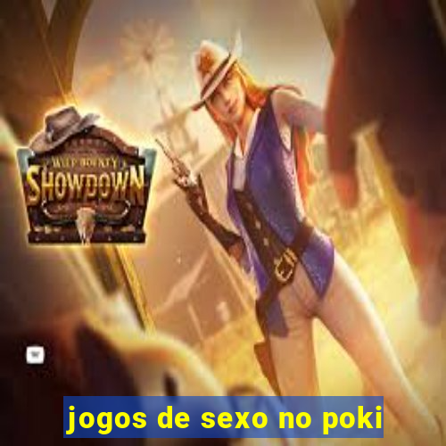 jogos de sexo no poki